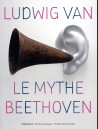 Le mythe Ludwig van Beethoven