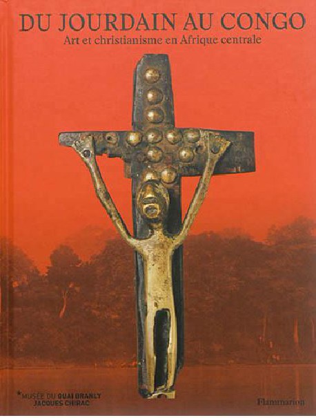 Catalogue Du Jourdain au Congo. Art et christianisme en Afrique centrale
