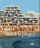 Catalogue Tous à la plage ! Villes balnéaires du XVIIIe siècle à nos jours 