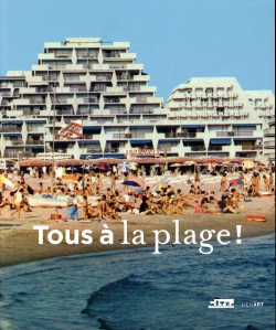 Catalogue Tous à la plage ! Villes balnéaires du XVIIIe siècle à nos jours 