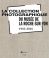 La collection photographique du musée de La Roche-sur-Yon (1983-2016)