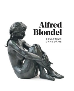 Alfred Blondel. Sculpteur dans l'âme