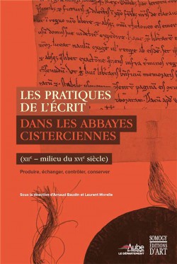 Les pratiques de l'écrit dans les abbayes cisterciennes (XIIe - milieu du XVIe siècle)