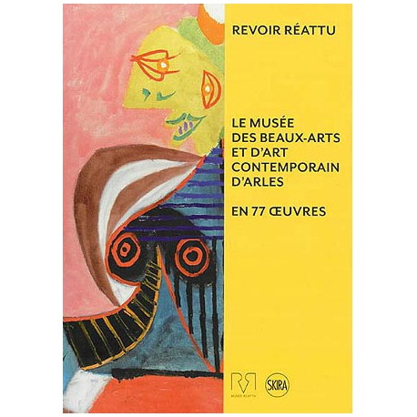 Revoir Réattu, le musée des beaux-arts et d'art contemporain d'Arles en 77 oeuvres