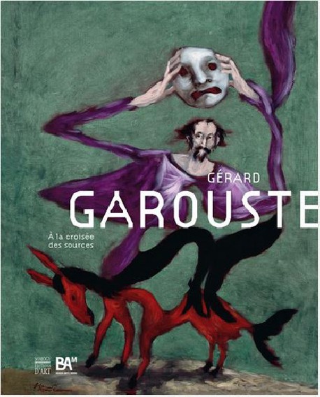 Catalogue Gérard Garouste, à la croisée des sources
