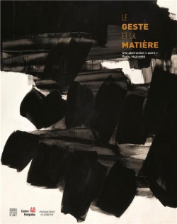 Le Geste et la Matière, une abstraction “autre”. Paris, 1945-1965