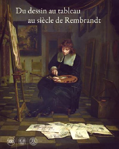 Du dessin au tableau au siècle de Rembrandt