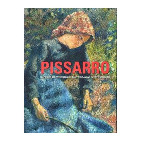 Catalogue Camille Pissarro. Le premier des impressionnistes