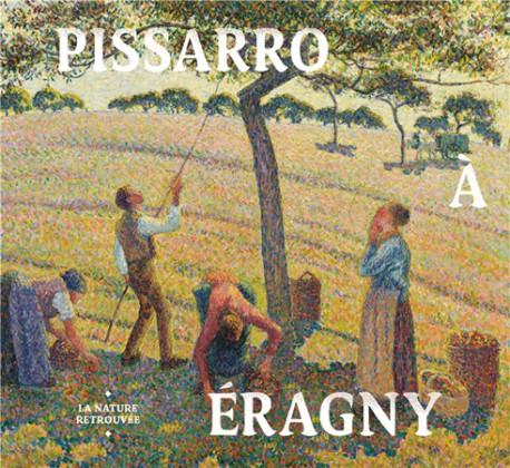Catalogue Pissarro à Eragny. La nature retrouvée