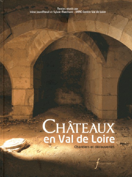 Châteaux en Val de Loire. Chantiers et découvertes