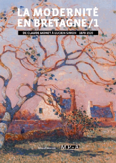 La modernité en Bretagne. De Claude Monet à Lucien Simon (1870-1920)