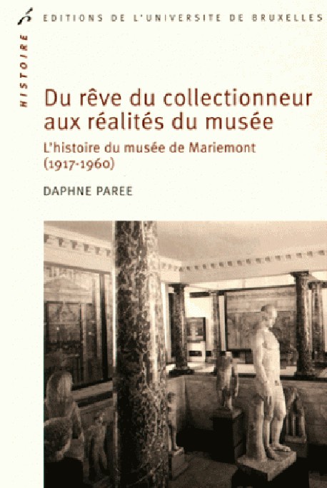 Du rêve du collectionneur aux réalités du musée. L'histoire du musée de Mariemont (1917-1960)