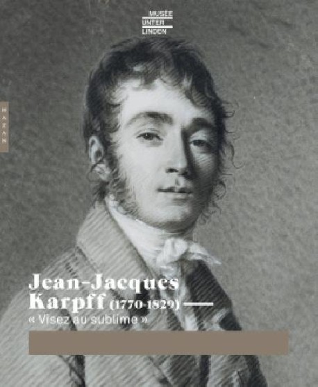 Catalogue Jean-Jacques Karpff (1770-1829). "Visez au sublime"