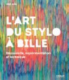 L'art du stylo à bille. Découverte, expérimentation et technique