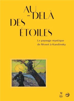 Catalogue Au dela des étoiles. Le paysage mystique de Monet à Kandinsky