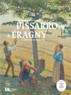 Pissarro in Eragny. Nature discovered. Album of the exhibition