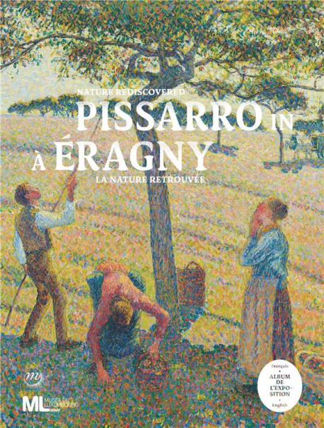 Album d'exposition Pissarro à Eragny. La nature retrouvée