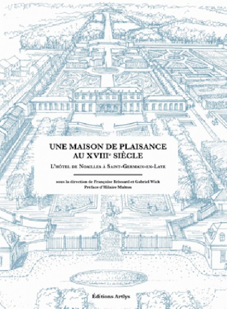 Une maison de plaisance au XVIIIe siècle. L'hôtel de Noailles à Saint-Germain-en-Laye