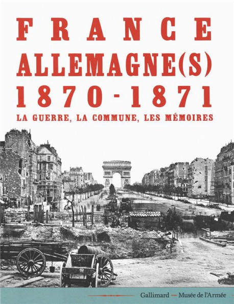 Catalogue France-Allemagne(s) 1870-1871. La guerre, la Commune, les mémoires 