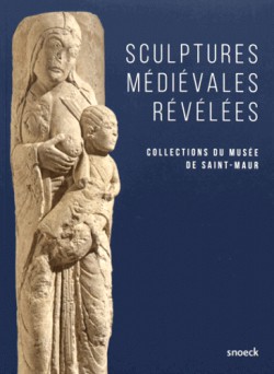 Sculptures médiévales révélées. Collections du musée de Saint-Maur