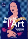 Petite histoire de l'art. Chefs-d'oeuvre, mouvements, techniques