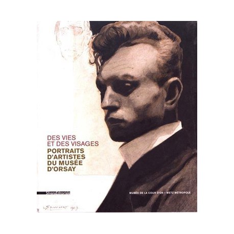 Catalogue Des vies et des visages. Portraits d'artistes du musée d'Orsay
