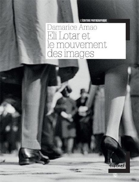 Eli Lotar et le mouvement des images