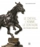 Le cheval, l'homme et le centaure. Une trilogie séculaire