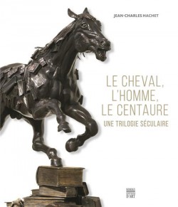 Le cheval, l'homme et le centaure. Une trilogie séculaire