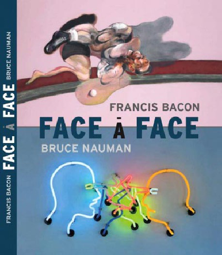 Catalogue Bruce Nauman / Francis Bacon. Face à face