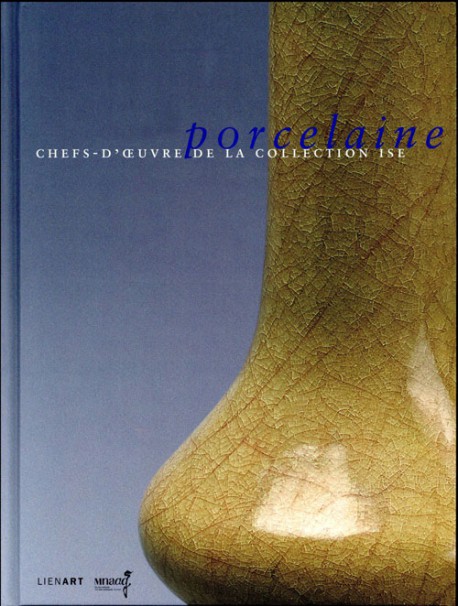 Porcelaine. Chefs-d'oeuvre de la collection Ise