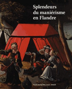 Splendeurs du maniérisme en Flandre