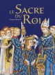 Le sacre du roi. Histoire - Symbolique - Cérémonial