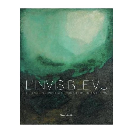 L'Invisible Vu. Les peintres abstraits du musée des Beaux-Arts de Rouen