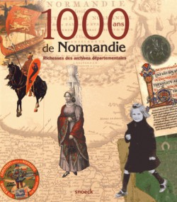 1000 ans de Normandie. Richesses des archives départementales