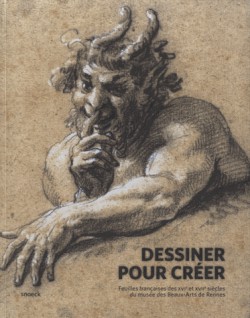 Dessiner pour créer - Feuilles françaises des XVIe et XVIIe siècles du musée des Beaux-Arts de Rennes