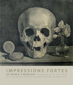 Catalogue Impressions fortes, l'estampe en 100 chefs-d'oeuvre