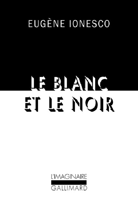 Eugène Ionesco. Le blanc et le noir