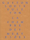 La Chambre des merveilles. Les collections de Gaston-Louis Vuitton