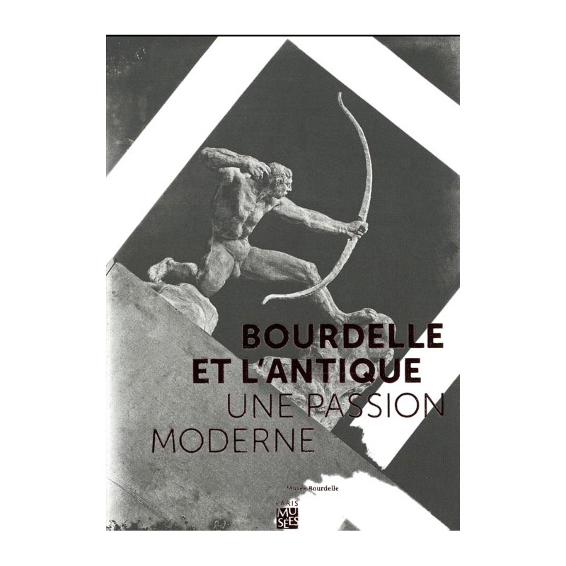 Catalogue Bourdelle Et L Antique Une Passion Moderne Dessinoriginal Com