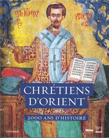 Chrétiens d'Orient. 2000 ans d'histoire