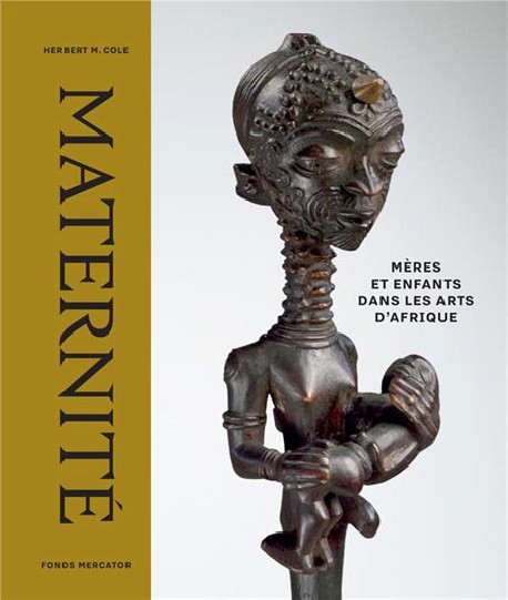 Maternité. Mère et enfants dans les arts d'Afrique