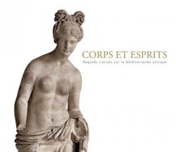 Corps et esprits. Regards croisés sur la Méditerranée antique