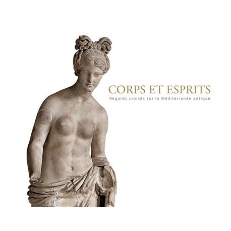 Corps et esprits. Regards croisés sur la Méditerranée antique