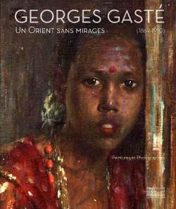 Georges Gasté (1869-1910). Un Orient sans mirage 