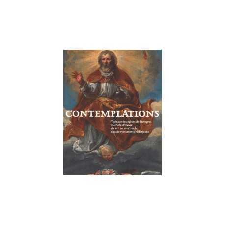 Contemplations - Chefs d'Oeuvre des Eglises de Bretagne. Peintures des XVII et XVIII siècles