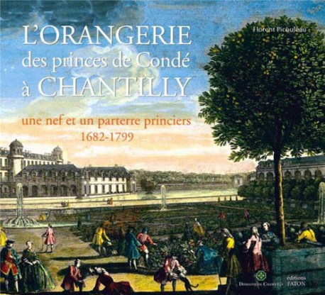 L'Orangerie des princes de Condé à Chantilly 
