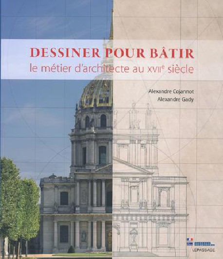 Catalogue Dessiner pour bâtir, le métier d’architecte au XVIIe siècle