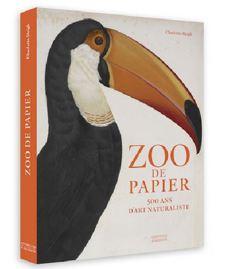 Zoo de papier. 500 ans d'art naturaliste 