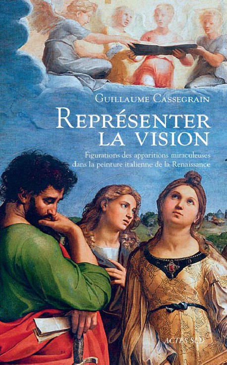 Représenter la vision. Figuration des apparitions miraculeuses dans la peinture italienne de la Renaissance